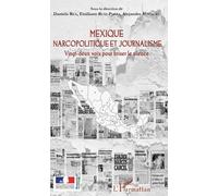 Mexique Narcopolitique Et Journalisme - Vingt-Deux Voix Pour Briser Le Silence