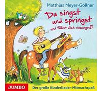 Meyer-Göllner,Matthias - Du Singst und Springst und Fühlst Dich Riesengross