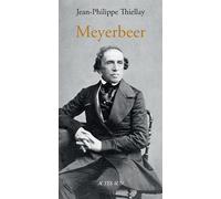 Jean-Philippe Thiellay – Meyerbeer – Monographie – Broché