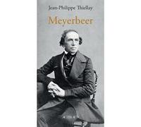 Meyerbeer Jean-Philippe Thiellay (Auteur)