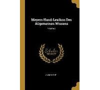 Meyers Hand-Lexikon Des Allgemeinen Wissens; Volume 2