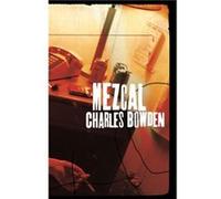 Mezcal by Charles Bowden Charles Bowden (Auteur)