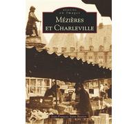 Mézières et Charleville - Jean-François Saint-Bastien - Nouvelles Editions Sutton - broché - Beau livre