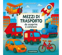 Mezzi di trasporto da scoprire e colorare. Ediz. a caratteri grandi