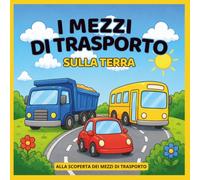 MEZZI DI TRASPORTO DI TERRA: Libro da colorare e attività per bambini 3-5 anni - Colora, gioca, impara - Tante attività come trova le differenze, ... ovunque, per chi ama i mezzi di trasporto