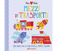 Mezzi di trasporto. Libri bebé. Ediz. a colori