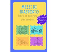 Mezzi di trasporto - Libro da colorare per bambini: 43 mezzi di trasporto. Libro da colorare facile per prescolare