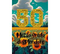 Mezzo Secolo Di Splendore - Regalo Speciale Per Gli Auguri Dei 50 Anni Donna: Libricino Con Frasi Simpatiche E Consigli Per Una Splendida Cinquantenne