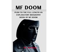 MF DOOM: Push to the full length an explanatory Biography book of MF DOOM