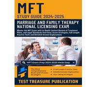 MFT Study Guide 2024-2025: Master the Marriage and Family Therapy Exam with In-Depth Content Review of Treatment Plans, and Legal Standards Overview | ... Tests and Detailed Answer Explanations
