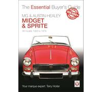 MG & Austin-Healey Midget & Sprite: All Models 1958 to 1979: The Essential Buyer's Guide