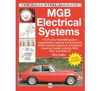 MGB Electrical Systems: Your Colour-illustrated Guide to Understanding, Repairing & Improving the Mgb's Electrical Systems & Components Now Covers All Models, Including Mgb, Mgc and Mgb-v8