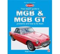 Mgb Mgb Gt Your Expert Guide to Problems and How to Fix Them by Roger Williams Roger Williams (Auteur)