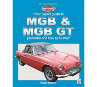 MGB & MGB GT: Your Expert Guide to Problems & How to Fix Them