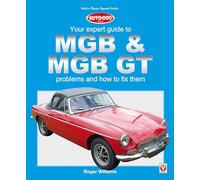 MGB & MGB GT: Your Expert Guide to Problems & How to Fix Them