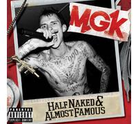 Mgk - Half Naked & Almost Famous