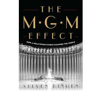 MGM Effect: How a Hollywood Studio Changed the World