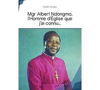 Mgr Albert Ndongmo, l'Homme d'Eglise que j'ai connu...