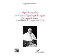 Mgr Chappoulie. De Vichy à l’épiscopat d’Angers Une vie pour la mission et pour l’Église de France (1900-1959) - Serge-Christian Ekani - L'harmattan - broché - Essai