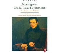 Mgr Charles-Louis Gay (1815-1892) - Un Artiste Au Service Du Christ