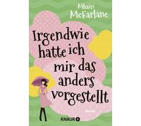 Mhairi McFarlane Maria Hochsie Irgendwie hatte ich mir das anders vorge (Poche)