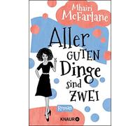 Mhairi McFarlane Maria Hochsieder Aller guten Dinge sind zwei: Roman (Poche)
