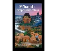 M'hand : l'impossible retour: De la Kabylie au Canada, une vie suspendue