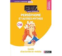 MHF - Lecture compréhension CM - Perséphone et autres mythes - Guide d'activités bi-média: Les parcours découverte