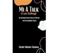 Mi A Talk I Am Talking An Inspired Collection of Poetry with Colouring Pages - Cherry BrownGraham - Amazon Digital Services LLC KDP - Livre en Anglais Cherry BrownGrahamCherry BrownGraham (Auteur)