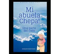 Mi Abuela Chepa: Una Parte del Cielo