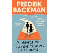 Mi abuela me pidió que te dijera que lo siente: My Grandmother Asked Me to Tell You She's Sorry (Spanish edition)