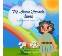 Mi Abuela También Sueña (Bilingual Edition): My Grandma Has Dreams Too