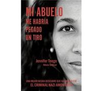 Mi Abuelo Me Habría Pegado Un Tiro Teege, Jennifer (Auteur)