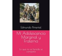 Mi Adolescencia Marginal y Fraterna: Lo que no se hereda se conquista