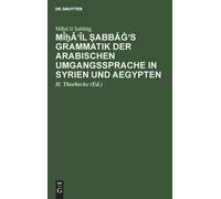 Mî¿Â'îl ¿Abbâ¿'s Grammatik Der Arabischen Umgangssprache In Syrien Und Aegypten