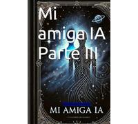 Mi amiga IA Parte III