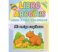 Mi amigo capibara: Libro Arcoíris para colorear: 50 páginas divertidas para niños, con datos curiosos y diploma.