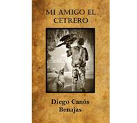 Mi Amigo El Cetrero