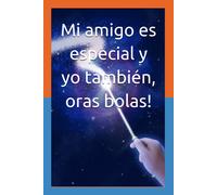 Mi Amigo Es Especial Y Yo También, Oras Bolas!