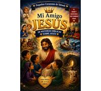 Mi Amigo Jesús: 28 Historias Bíblicas Ilustradas para Niños | Devocional Infantil Cristiano para Aprender, Crecer y Descubrir el Amor de Dios