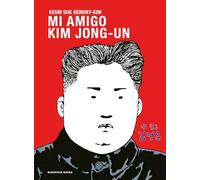 Mi amigo Kim Jong-un/ My Friend Kim Jong-un