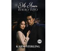 Mi Amor Es Solo Tuyo - Kaida Sterling - Kaida Sterling - ebook (ePub) - Livre