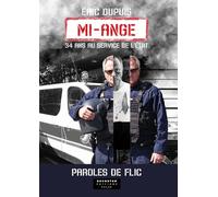 Mi-ange, parole de flic !: 34 ans au service de l'état