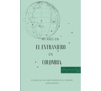 Mi Año en el Extranjero en Colombia: ¡Libro de despedida, planificador de viajes, agenda, álbum de fotos, libreta de direcciones en un solo libro! - ... estudiantes de intercambio/au pair/viajeros