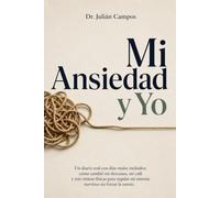 Mi Ansiedad y Yo: Un diario real con días malos incluidos: cómo cambié mi descanso, mi café y mis rutinas físicas para regular mi sistema nervioso sin forzar la mente.: eliminar el estrés
