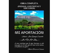 MI APORTACIÓN: (POEMAS, ANECDOTAS Y DISCURSOS)
