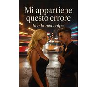 Mi Appartiene Questo Errore: Io e la mia colpa