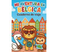 MI AVENTURA EN BÉLGICA: CUADERNO DE VIAJE