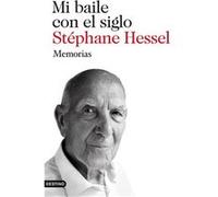 Mi baile con el síglo. Memorias | Stéphane Hessel Stéphane Hessel (Auteur)