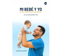 Mi Bebé y Yo: Guía para la Primera Infancia y el Neurodesarrollo